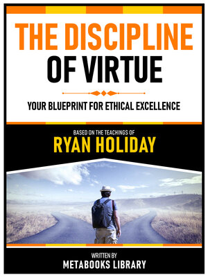 cover image of The Discipline of Virtue--Based On the Teachings of Ryan Holiday
